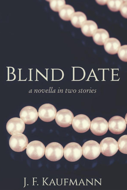 Blind Date: A Novella in Two Stories